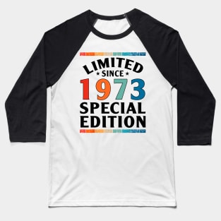 Limited Special Edition Vintage Since Born in 1973 Baseball T-Shirt